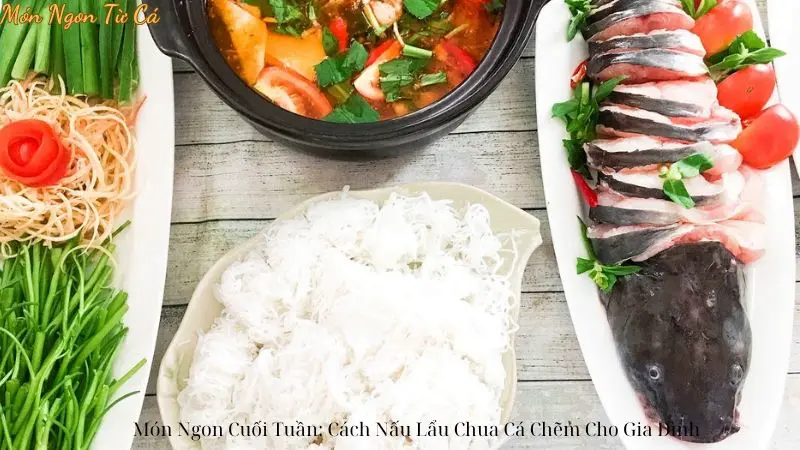 Món Ngon Cuối Tuần: Cách Nấu Lẩu Chua Cá Chẽm Cho Gia Đình