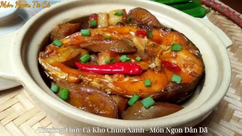 Thưởng Thức Cá Kho Chuối Xanh – Món Ngon Dân Dã