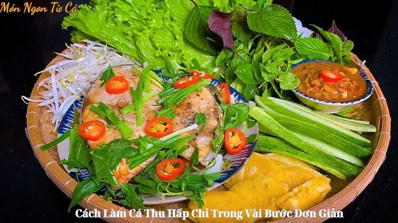 Cách Làm Cá Thu Hấp Chỉ Trong Vài Bước Đơn Giản